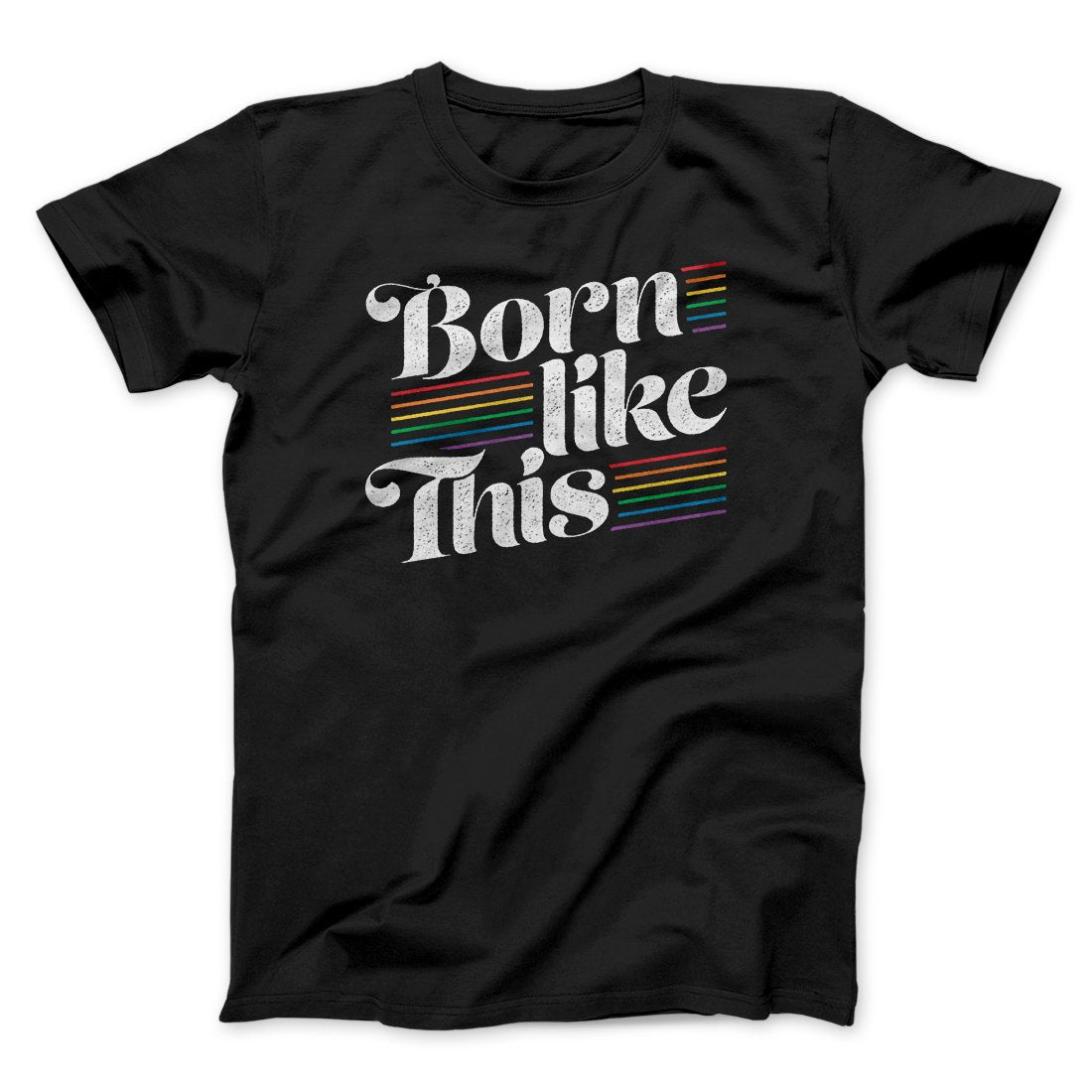 Born Like This Men/Unisex T-Shirt