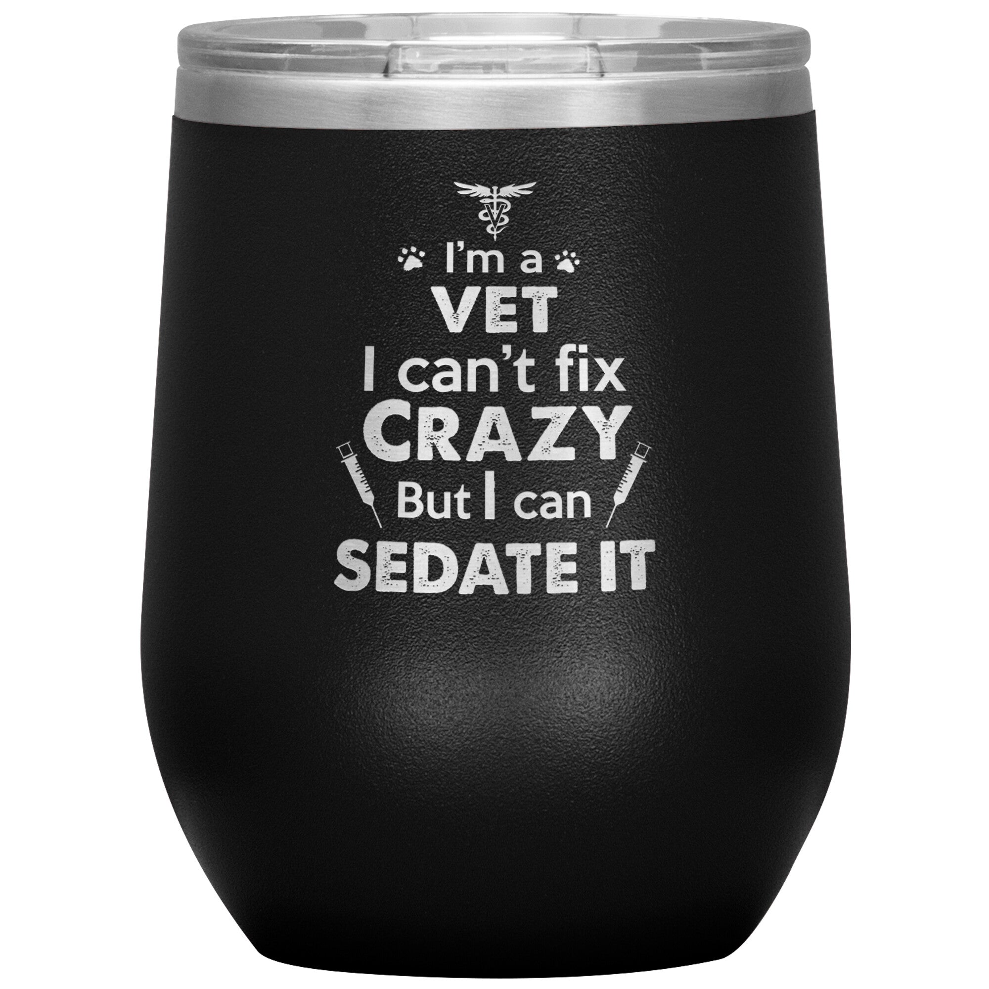 I am a vet... Can't fix crazy - 12 oz Wine Tumbler