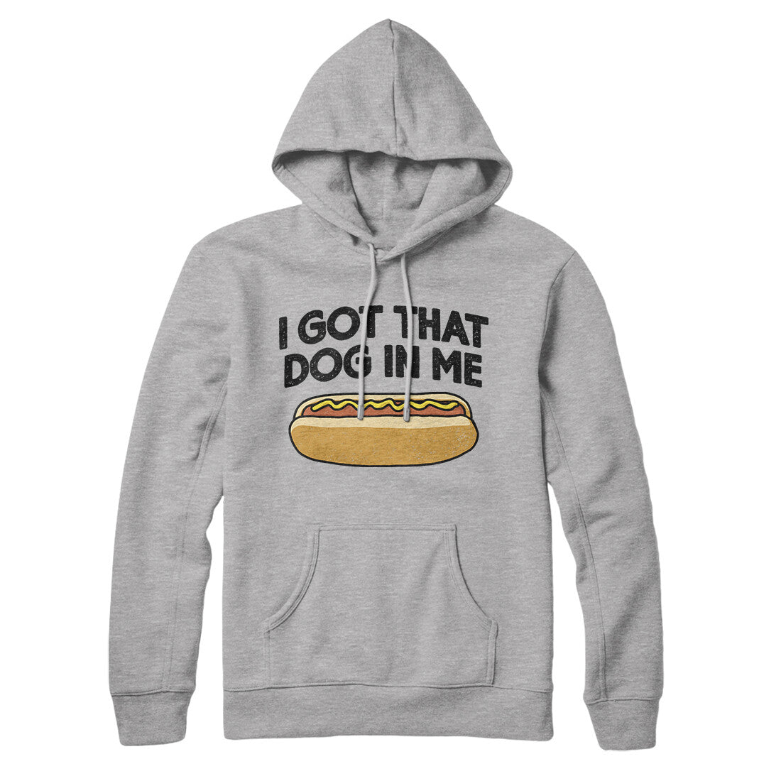 I Got That Dog In Me Hoodie