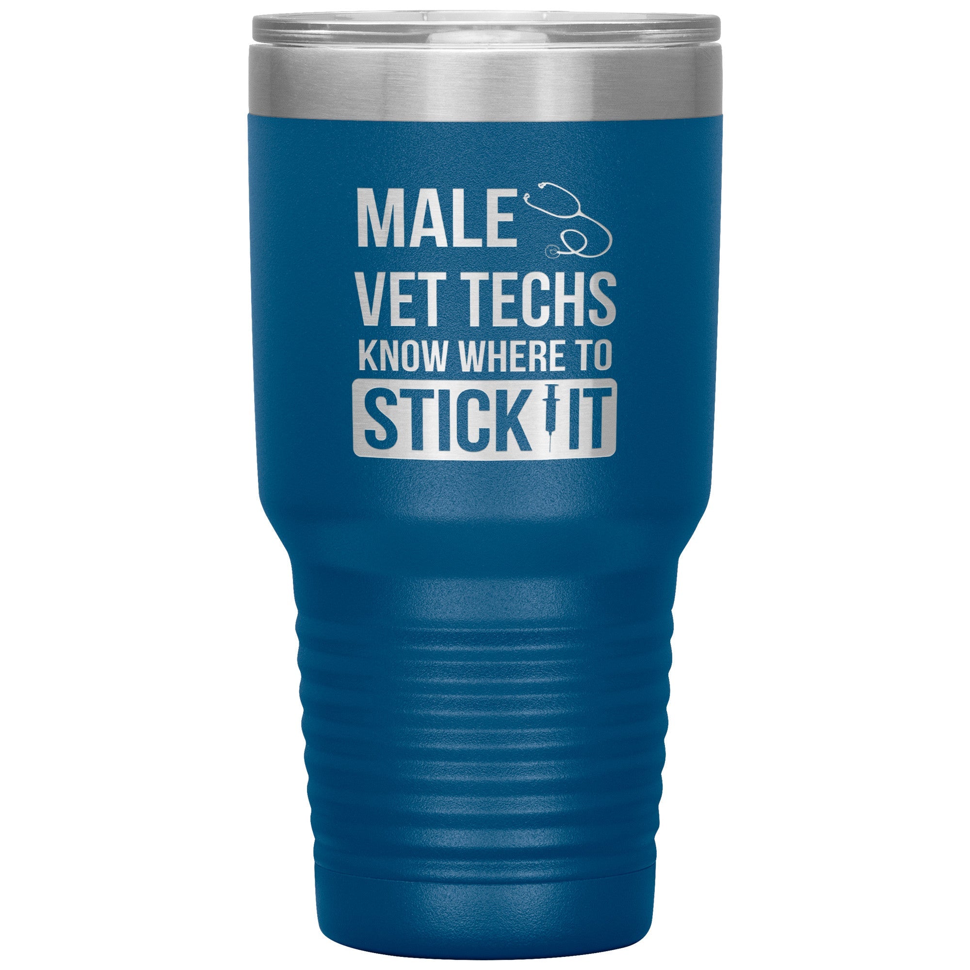 Male Vet Techs know where to stick it 30oz Vacuum Tumbler