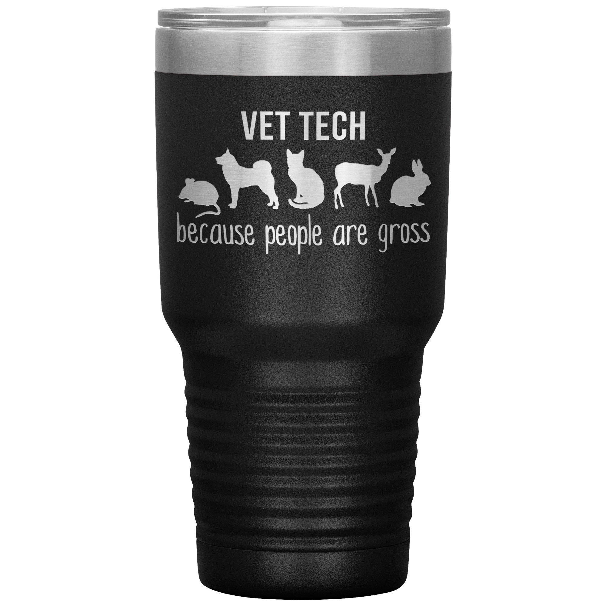 Vet tech: because people are gross 30oz Vacuum Tumbler