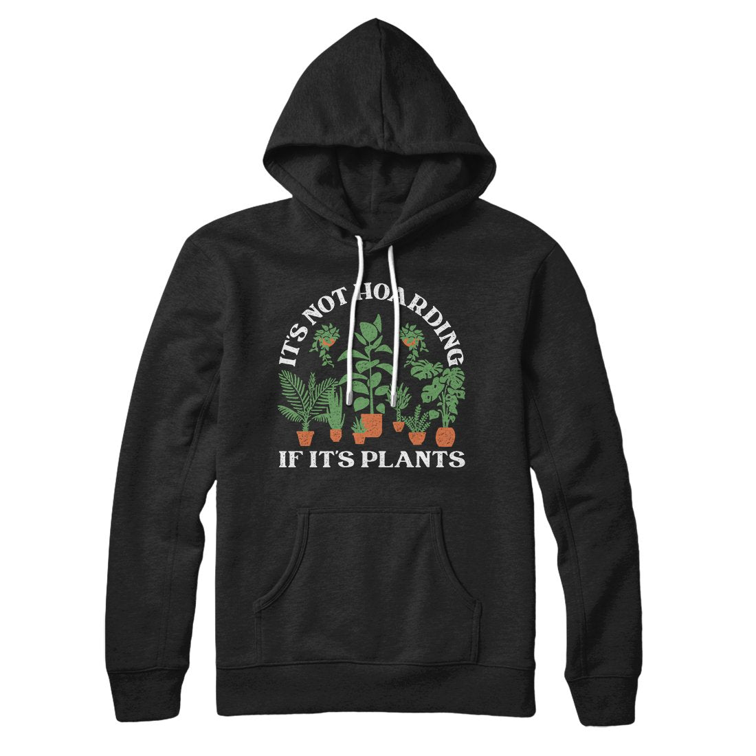 It's Not Hoarding If It's Plants Unisex Pullover Hoodie Cotton Polyester
