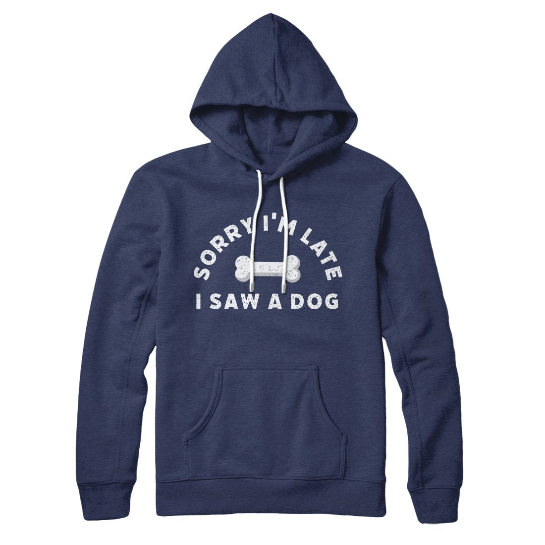 Sorry I'm Late I Saw A Dog Unisex Pullover Hoodie - Cotton Polyester Loose Fit